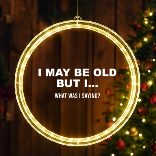 Discover Mens I May Be Old But What I Was Saying LED Christmas Window Lights Funny Retirement gifts for grandpa LED Christmas Window Lights
