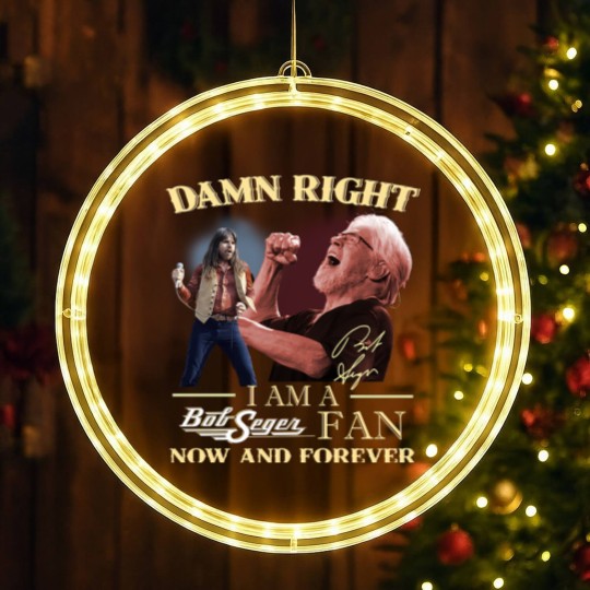 Discover Bob Seger LED Christmas Window Lights, Damn Right I Am A Bob Seger Fan Now And Forever LED Christmas Window Lights