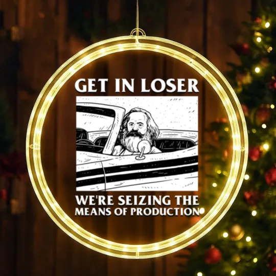 Discover Karl Marx Get In Loser - We're Seizing The Means Of Production - Get In Loser Karl Marx - LED Christmas Window Lights