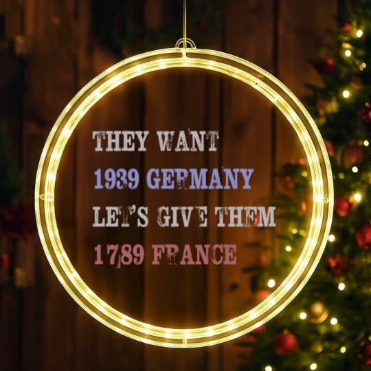Discover They Want 1939 Germany, Let's Give Them 1789 France LED Christmas Window Lights, political LED Christmas Window Lights, Resist LED Christmas Window Lights, anti trump LED Christmas Window Lights