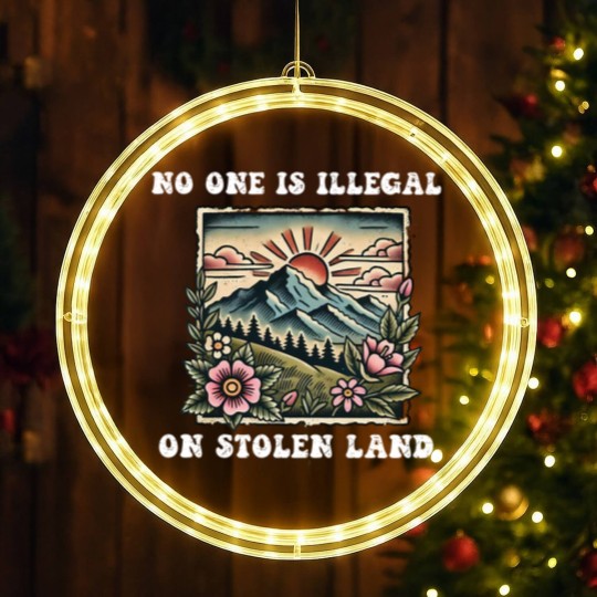 Discover No One Is Illegal On Stolen Land LED Christmas Window Lights, Support Immigrants LED Christmas Window Lights