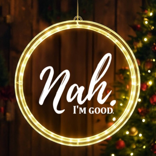 Discover Funny Nah I'm Good Quotes LED Christmas Window Lights