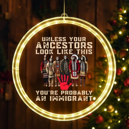Discover Native American LED Christmas Window Lights Indigenous LED Christmas Window Lights Unless Your Ancestors LED Christmas Window Lights Ancestors LED Christmas Window Lights Native American Red LED Christmas Window Lights