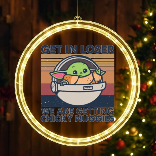 Discover Get in losers we are getting chicky nuggies LED Christmas Window Lights