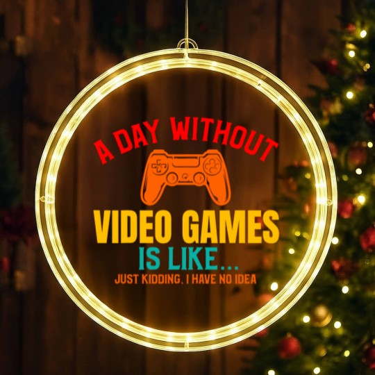 Discover A DAY WITHOUT VIDEO GAMES IS LIKE, Funny Gaming Gamer LED Christmas Window Lights