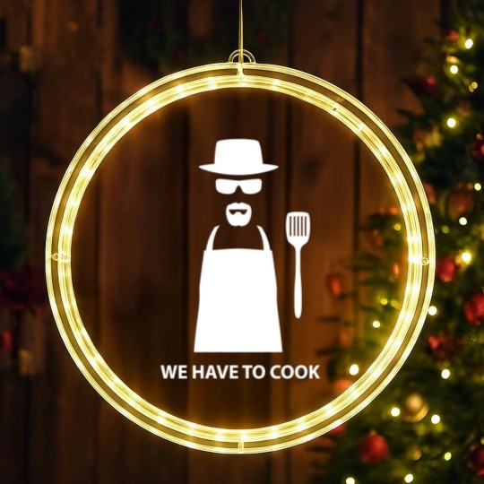Discover We Have to Cook - Breaking Bad - LED Christmas Window Lights