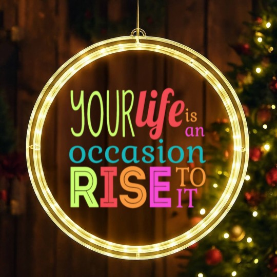 Discover Your life is an occasion, rise to it LED Christmas Window Lights