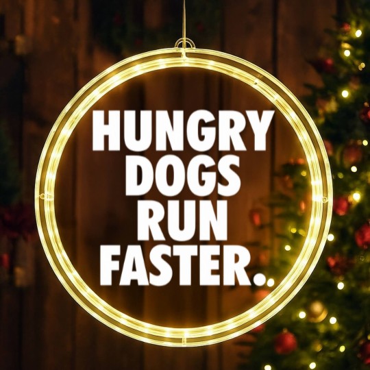 Discover Hungry Dogs Run Faster - Underdogs Hungry Dogs - LED Christmas Window Lights