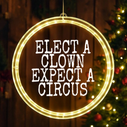 Discover elect a clown expect a circus LED Christmas Window Lights