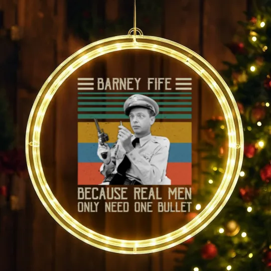 Discover Barney Fife Because Real Men Only Need One Bullet 1 LED Christmas Window Lights