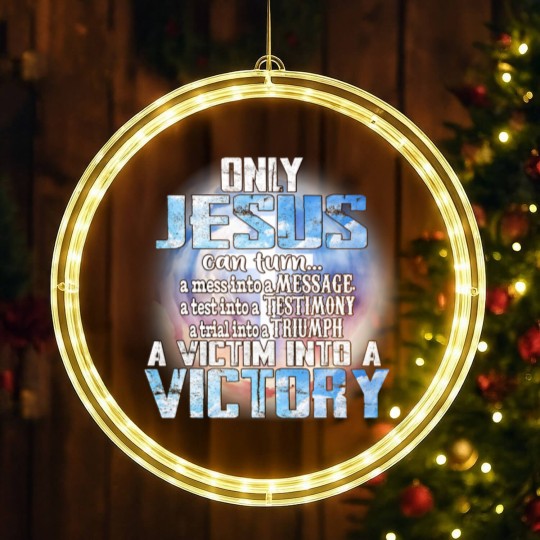 Discover Christian Only Jesus Can Turn A Mess Into A Message A Test Into A Christ LED Christmas Window Lights