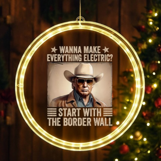 Discover TRump Wanna Make Everything Electric Start With The Border Wall LED Christmas Window Lights