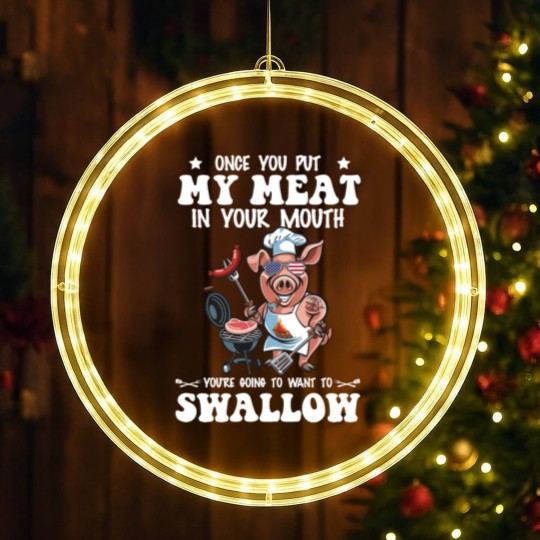 Discover Once You Put My Meat In Your Mouth LED Christmas Window Lights