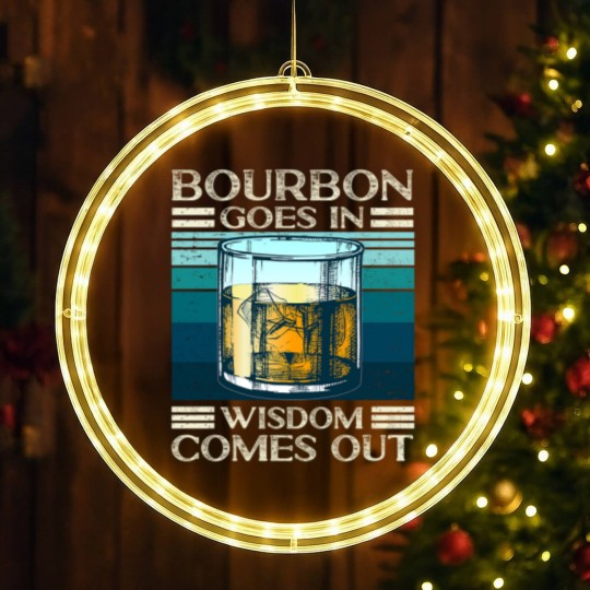 Discover Bourbon goes in Wisdom comes out Whiskey Lover - Bourbon - LED Christmas Window Lights