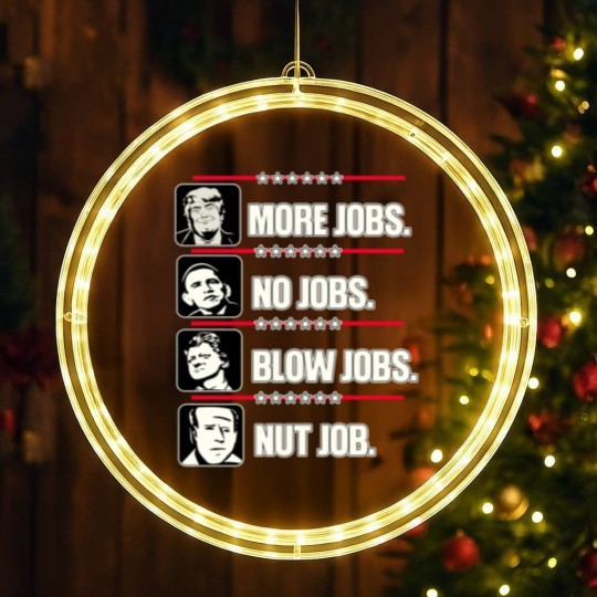 Discover Trump More Jobs, Obama No Jobs, Clinton Blow Jobs, Biden Nut Job LED Christmas Window Lights