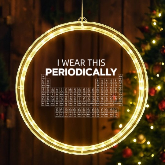 Discover I wear this Periodically Chemical Element Humor LED Christmas Window Lights