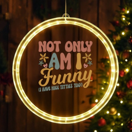 Discover Not Only Am I Funny I Have Tittes Too (1) LED Christmas Window Lights