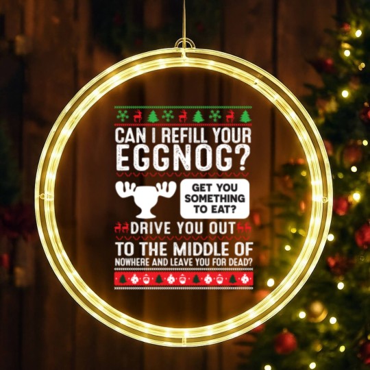 Discover Can I Refill Your Eggnog Family Christmas-Vacation LED Christmas Window Lights