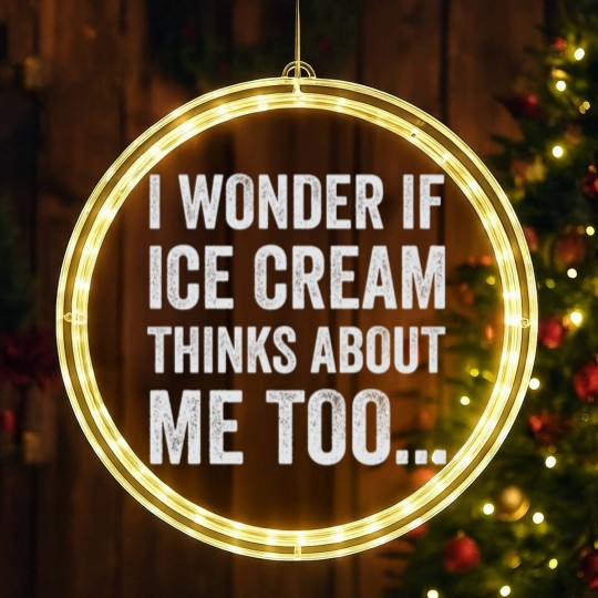 Discover I Wonder If Ice Cream Thinks About Me Too Funny Fo LED Christmas Window Lights