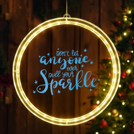 Discover Don T Let Anyone Ever Dull Your Sparkle Inspiratio LED Christmas Window Lights