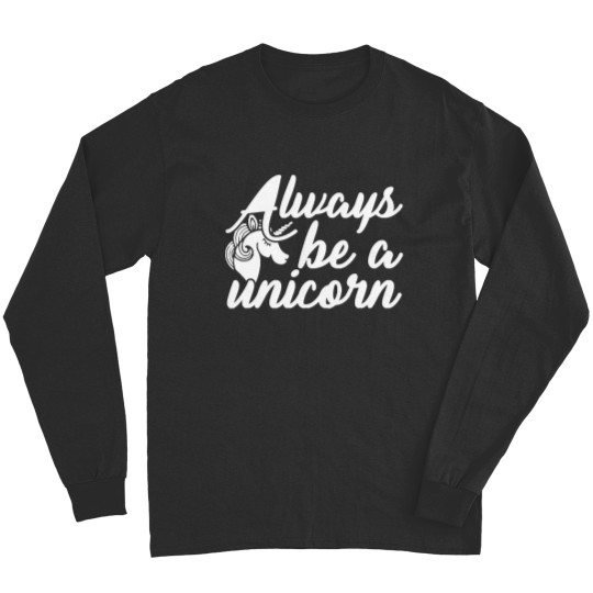 Discover Unicornalways be a unicorn (3) Long Sleeves
