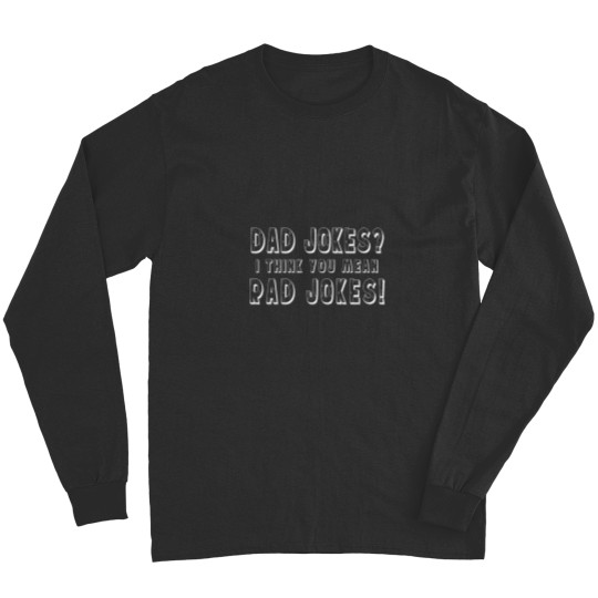 Discover Dad Jokes I Think You Mean Rad JokesI , fathers day Long Sleeves