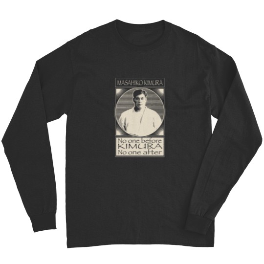 Discover No One Before Kimura.No One After- Masahiko Kimura Long Sleeves