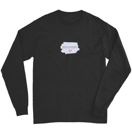 Discover Darling Im a nightmare dressed like a daydream TaylorSwift 1989 Album Blank Space Lyrics Sticker.png Long Sleeves