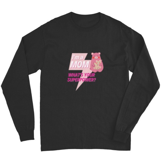 Discover Im a Mom whats your superpower Long Sleeves