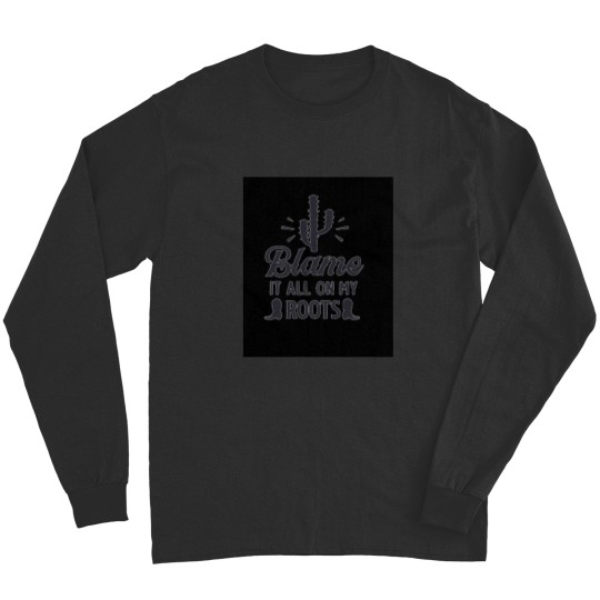 Discover Blame it all my Roots black Cactie Long Sleeves