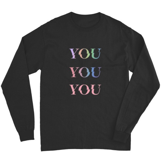 Discover You, yOU, YoU Long Sleeves