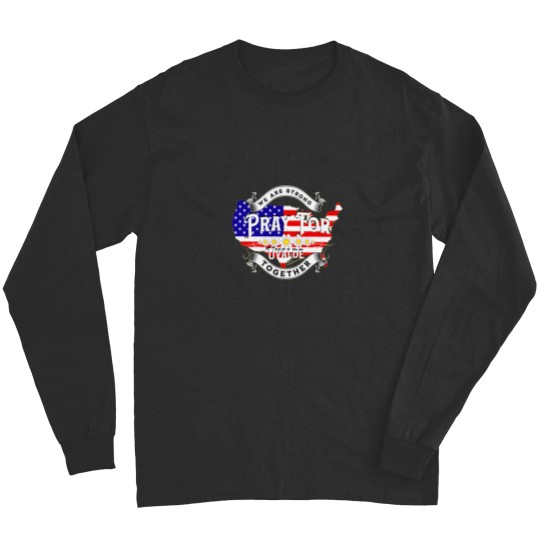 Discover We Are Strong Together Pray For Uvalde Prayforuvalde Long Sleeves