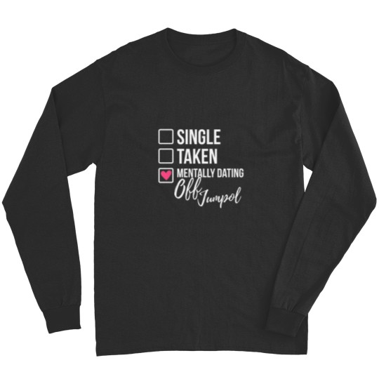 Discover Single Taken Mentally Dating Off Jumpol 2 Long Sleeves