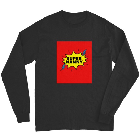 Discover Super NANNY Because NANNY Have Superpowers Too by Be More Chill Apparel Long Sleeves