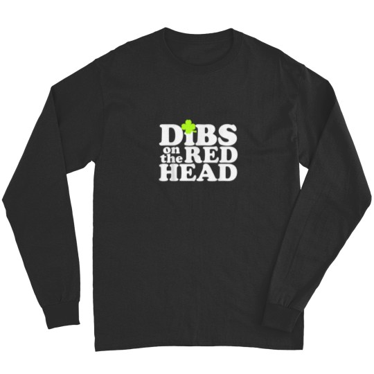 Discover Dibs On The Redhead  Saint Patricks Day Long Sleeves