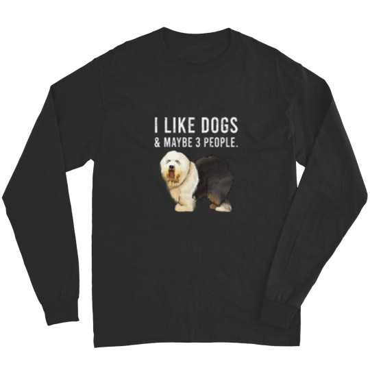 Discover Funny I Like Old English Sheepdog Dogs And Maybe 3 People Long Sleeves