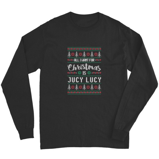 Discover All I Want For Christmas Is Jucy Lucy Ugly Christmas Sweater Long Sleeves