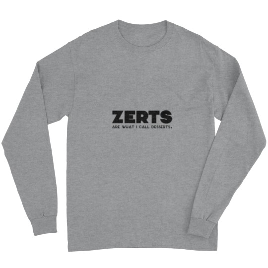 Discover _zerts are what i call desserts. Long Sleeves