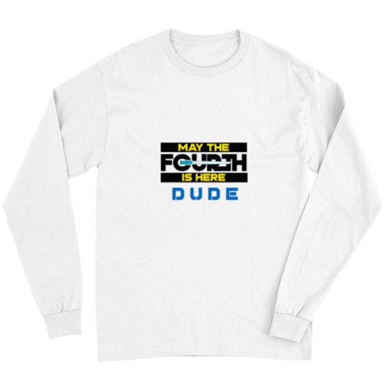 Discover May the Fourth Is Here Dude Long Sleeves