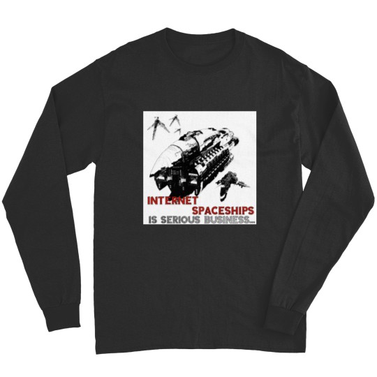 Discover Internet Spaceships is Serious Business Long Sleeves