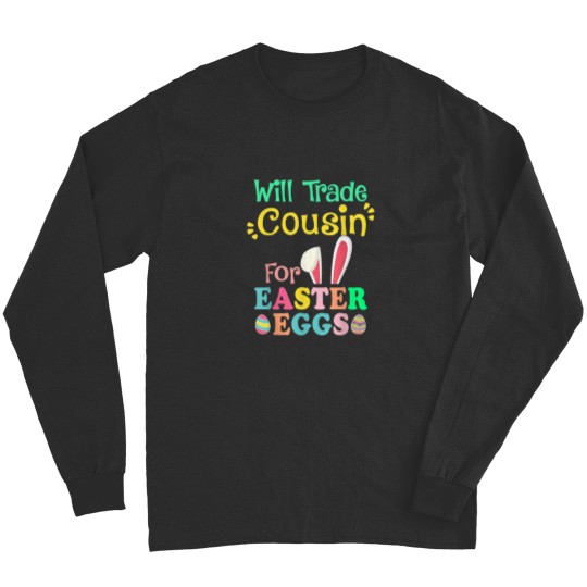 Discover Will Trade Cousin For Eggs Easter Day Boys Girls Gift Idea Long Sleeves