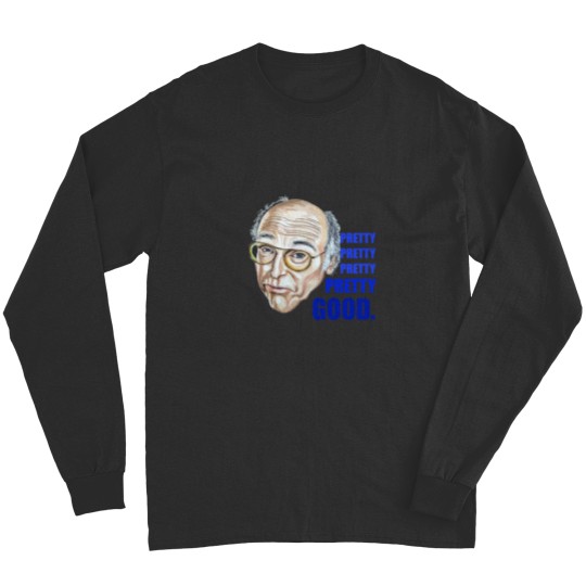 Discover Larry David (Curb Your Enthusiasm) - Pretty Good Long Sleeves