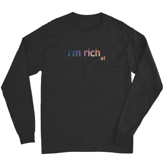 Discover im rich af Long Sleeves