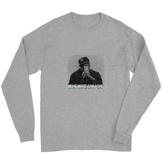 Discover What More Can I Say.png Long Sleeves