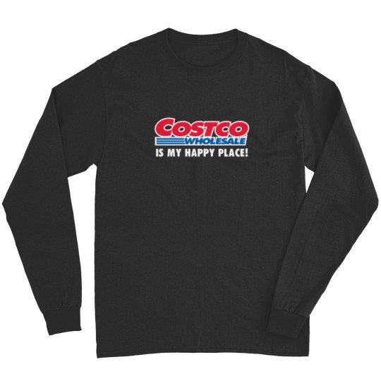 Discover Costco Is My Happy Place Long Sleeves
