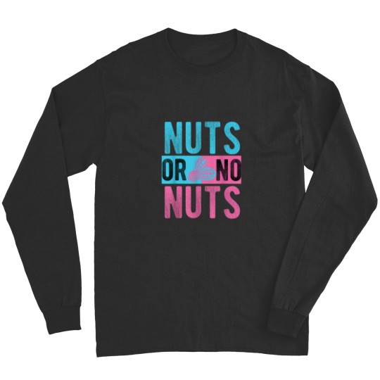 Discover nuts or no nuts gender reveal shirt gift for baby shower Long Sleeves