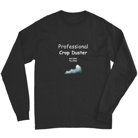 Discover Professional Crop Duster with Gas Cloud Funny Fart Gift Long Sleeves