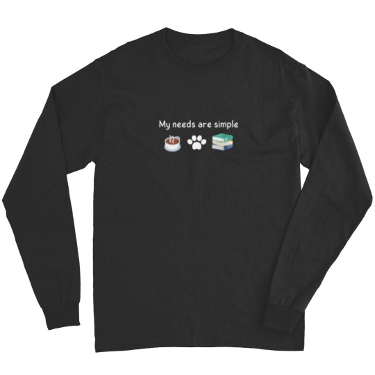 Discover Funny My Needs Are Simple Coffee Dog Books Long Sleeves