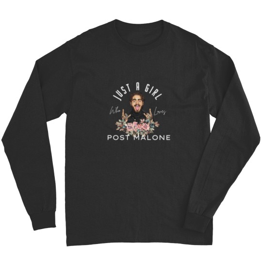 Discover Just A Girl Who Loves Post Malone Long Sleeves