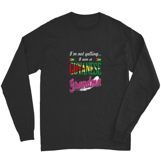 Discover Im Not Yelling I Am Guyanese Grandma Funny Gift Long Sleeves